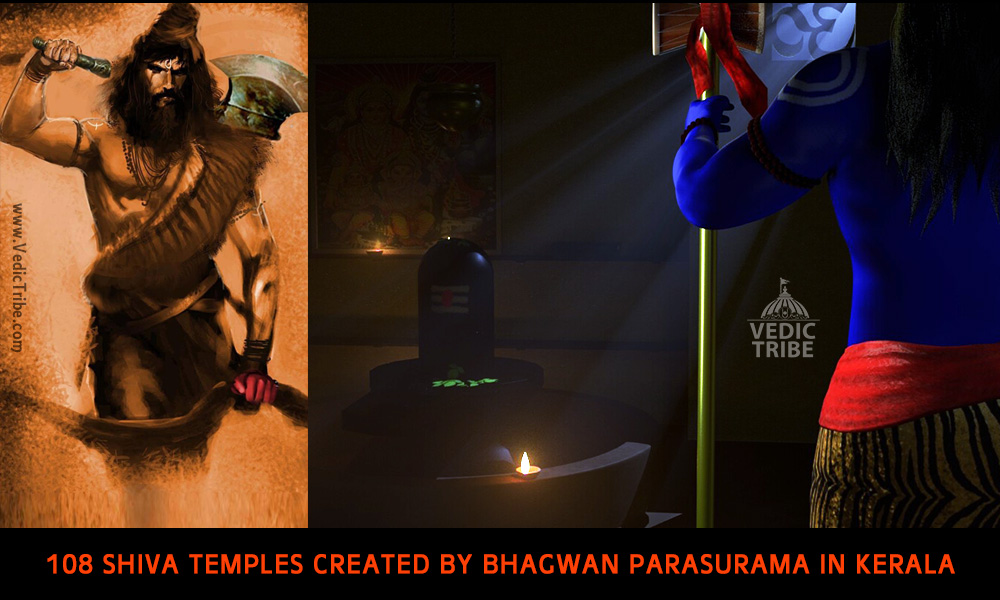 In Kerala Bhagwan Parasurama created 108 Shiva Temples