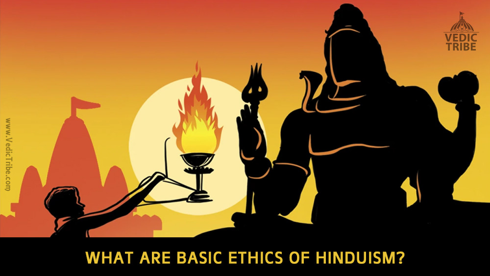 What are Basic Ethics of Hinduism
