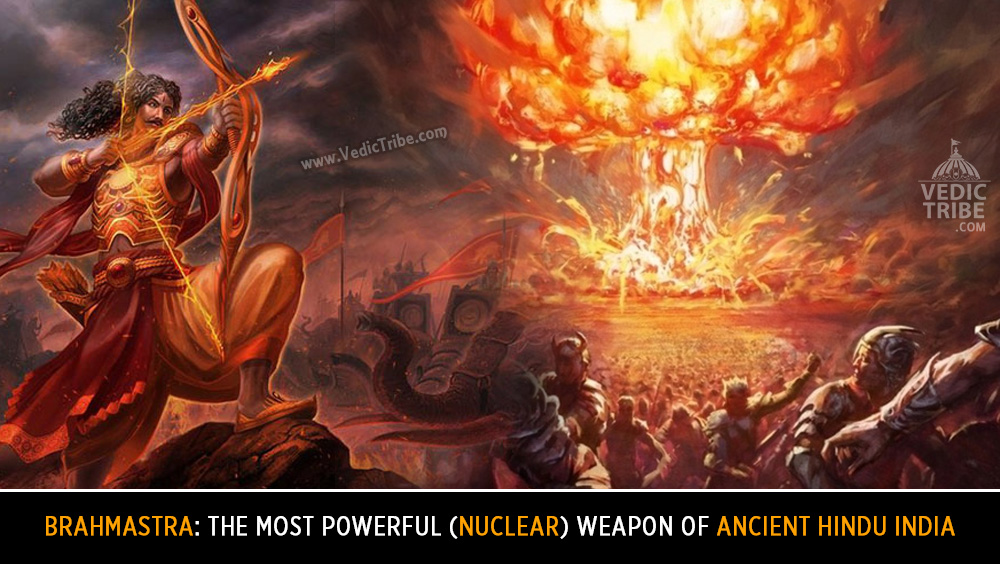 Brahmastra: The Most powerful (Nuclear) Weapon of Ancient Hindu India |  Vedic Tribe